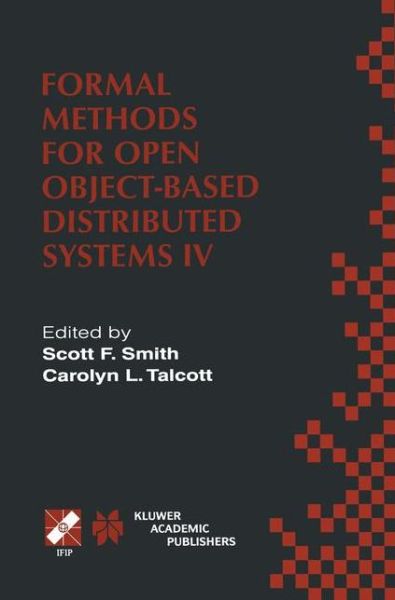 Cover for International Conference on Formal Methods for Open Object-based Distributed Systems · Formal Methods for Open Object-based Distributed Systems Iv: Ifip Tc6/wg6.1. Fourth International Conference on Formal Methods for Open Object-based Distributed Systems (Fmoods 2000) September 6-8, 2000, Stanford, California, USA - Ifip Advances in Inform (Hardcover Book) (2000)