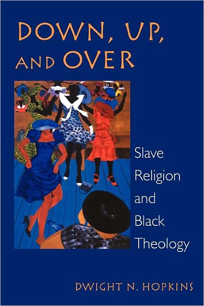 Cover for Dwight N. Hopkins · Down, Up, and Over: Slave Religion and Black Theology (Paperback Book) (1999)