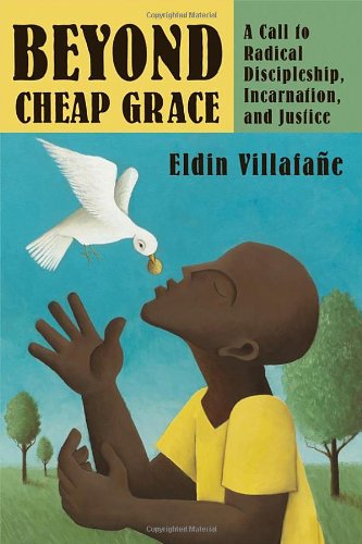 Cover for Eldin Villafane · Beyond Cheap Grace: A Call to Radical Discipleship, Incarnation, and Justice (Paperback Book) (2006)