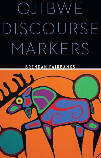 Cover for Brendan Fairbanks · Ojibwe Discourse Markers (Paperback Book) (2017)