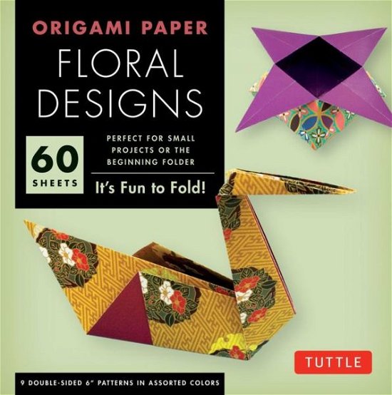 Cover for Tuttle Editors · Origami Paper - Floral Designs - 6&quot; - 60 Sheets: Tuttle Origami Paper: Origami Sheets Printed with 9 Different Patterns: Instructions for 6 Projects Included (Stationery) (2012)
