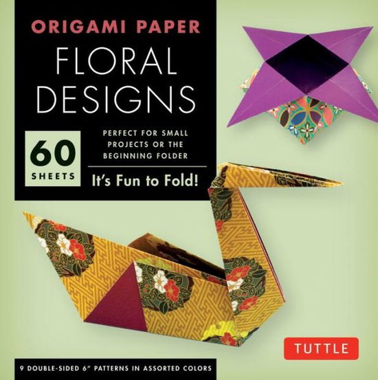 Cover for Tuttle Editors · Origami Paper - Floral Designs - 6&quot; - 60 Sheets: Tuttle Origami Paper: Origami Sheets Printed with 9 Different Patterns: Instructions for 6 Projects Included (Papperier) (2012)