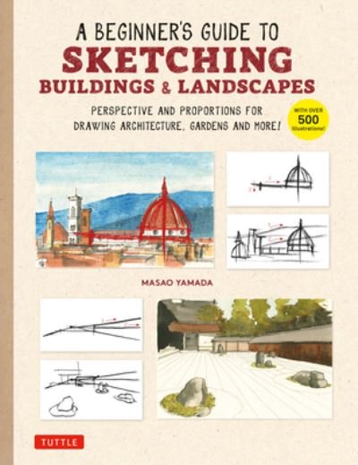 Cover for Masao Yamada · A Beginner's Guide to Sketching Buildings &amp; Landscapes: Perspective and Proportions for Drawing Architecture, Gardens and More! (With over 500 illustrations) (Pocketbok) (2023)