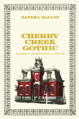 Cover for Sandra Dallas · Cherry Creek Gothic: Victorian Architecture in Denver (Paperback Book) [First Edition, Reissue edition] (1971)