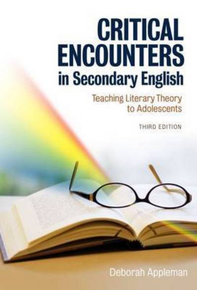 Cover for Deborah Appleman · Critical Encounters in Secondary English: Teaching Literary Theory to Adolescents - Language &amp; Literacy Series (Paperback Book) [3 Revised edition] (2014)