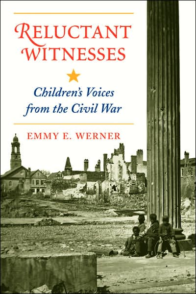 Cover for Emmy E Werner · Reluctant Witnesses: Children's Voices From The Civil War (Paperback Book) [New edition] (1999)