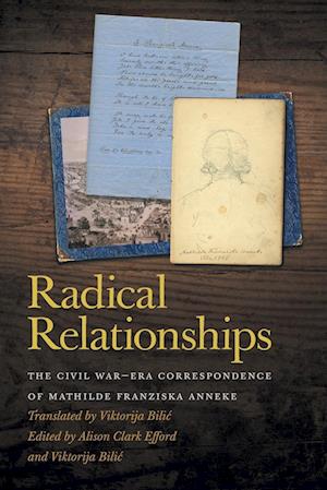 Cover for Viktorija Bilic · Radical Relationships: The Civil War-Era Correspondence of Mathilde Franziska Anneke - New Perspectives on the Civil War Era Series (Paperback Book) (2021)