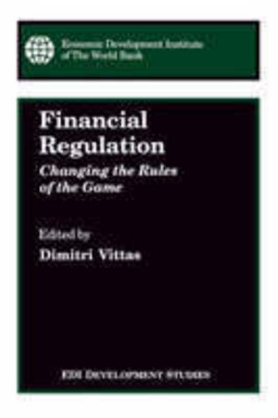 Cover for Dimitri Vittas · Financial Regulation: Changing the Rules of the Game (Taschenbuch) (1993)