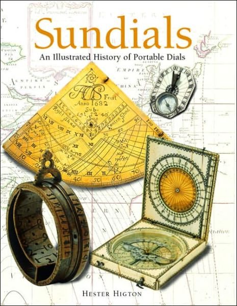 Sundials - An Illustrated History of Portable Dials - Higton Hester - Livres - Philip Wilson Publishers Ltd - 9780856675232 - 16 août 2003
