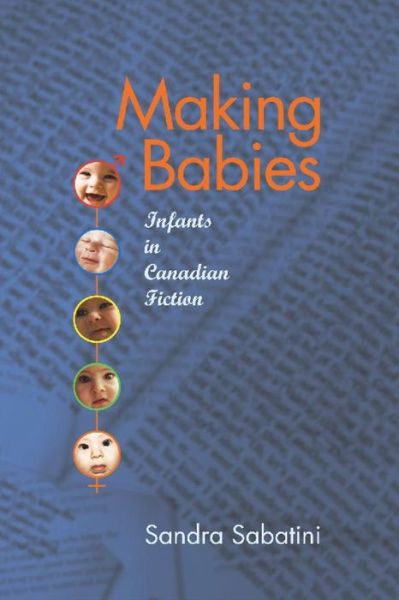 Cover for Sandra Sabatini · Making Babies: Infants in Canadian Fiction (Hardcover Book) (2003)