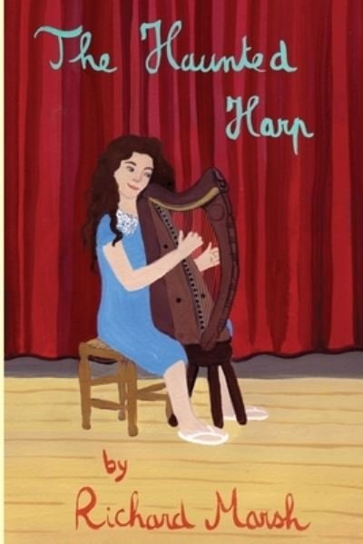 The Haunted Harp - Richard Marsh - Books - Richard Marsh - 9780915330232 - October 16, 2021