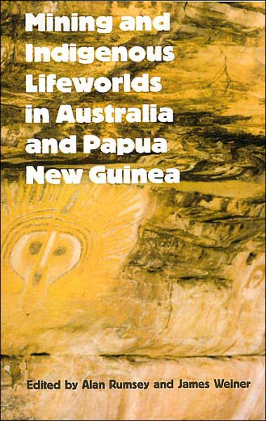 Cover for Alan Rumsey · Mining and Indigenous Lifeworlds in Australia and Papua New Guinea (Paperback Book) (2004)