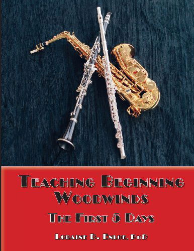 Cover for Loraine D. Enloe Phd · Teaching Beginning Woodwinds: the First 5 Days (Paperback Book) (2013)