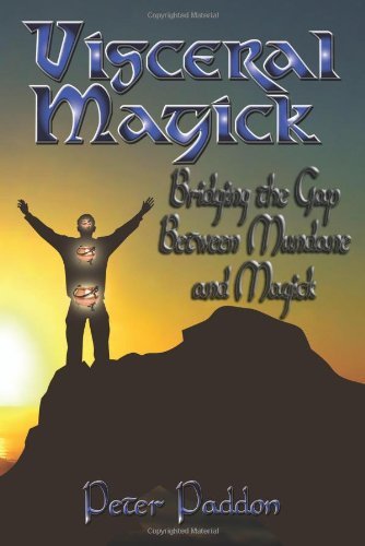 Cover for Peter Paddon · Visceral Magick: Bridging the Gap Between Magic and Mundane (Paperback Book) (2011)