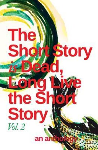 The Short Story is Dead, Long Live the Short Story! Volume 2 - Obinna Udenwe - Książki - Black Letter Media - 9780987016232 - 17 lutego 2017