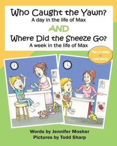 Cover for Jennifer Mosher · Who Caught the Yawn? and Where Did the Sneeze Go?: Two stories from the life of Max (Paperback Book) (2013)