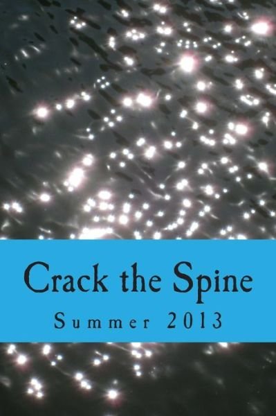 Crack the Spine: Summer 2013 - Crack the Spine - Libros - Crack the Spine - 9780988978232 - 9 de septiembre de 2013
