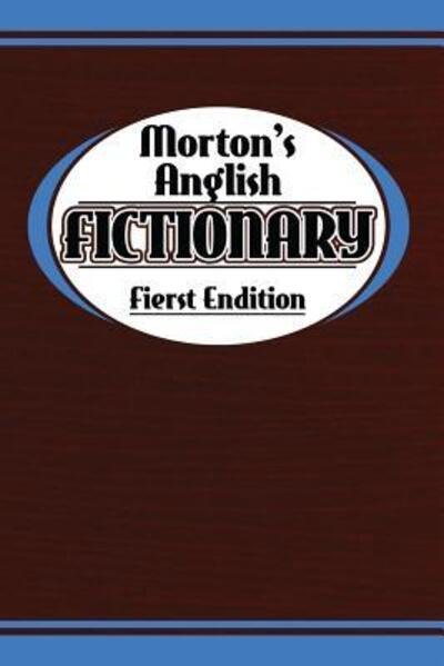 Cover for Morton Benning · Morton's Anglish Fictionary; Fierst Endition (Paperback Book) (2016)