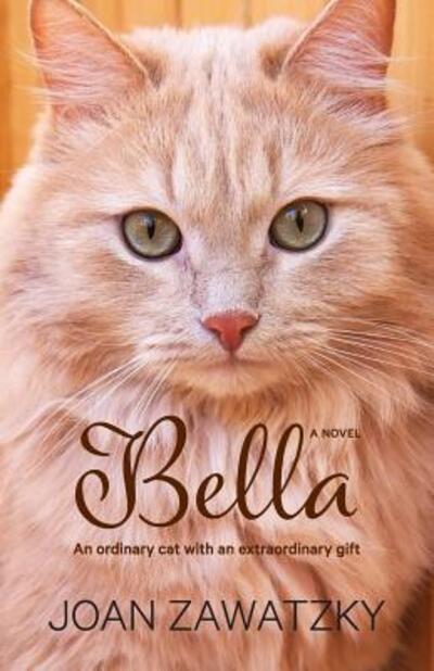 Cover for Joan Zawatzky · Bella An Ordinary Cat with an Extraordinary Gift (Paperback Book) (2018)