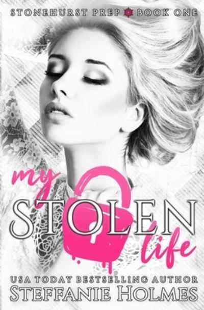 Cover for Steffanie Holmes · My Stolen Life : a high school bully romance (Paperback Book) (2020)