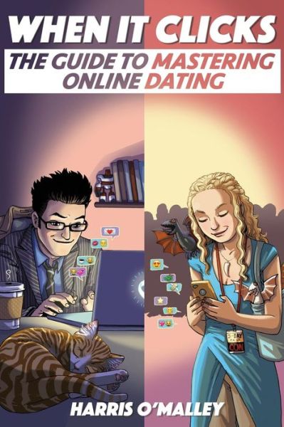 When It Clicks: the Guide to Mastering Online Dating - Harris O\'malley - Książki - Nerdlove Publications - 9780996377232 - 14 lipca 2015