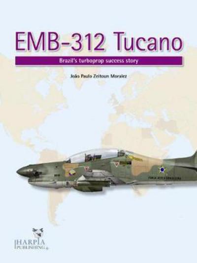 Cover for Joao Paulo Zeitoun Moralez · Emb-312 Tucano: Brazil'S Turboprop Success Story (Paperback Book) (2017)