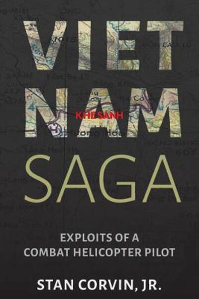 Cover for Stan Corvin Jr. · Vietnam Saga : Exploits of a Combat Helicopter Pilot (Paperback Book) (2017)