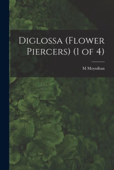 Cover for M Moynihan · Diglossa (Flower Piercers) (1 of 4) (Taschenbuch) (2021)