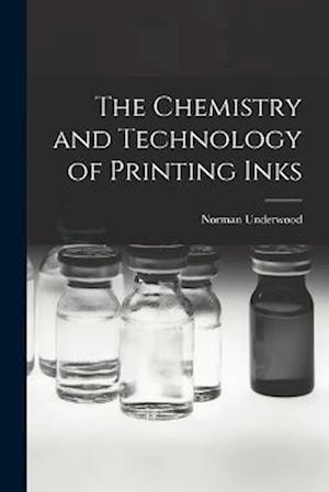 Cover for Norman Underwood · Chemistry and Technology of Printing Inks (Book) (2022)