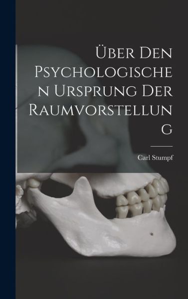 Cover for Carl Stumpf · Über Den Psychologischen Ursprung der Raumvorstellung (Book) (2022)