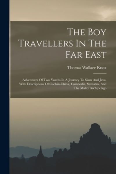 Cover for Thomas Wallace Knox · Boy Travellers in the Far East (Book) (2022)