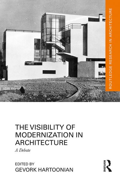 The Visibility of Modernization in Architecture: A Debate - Routledge Research in Architecture -  - Books - Taylor & Francis Ltd - 9781032191232 - July 28, 2023