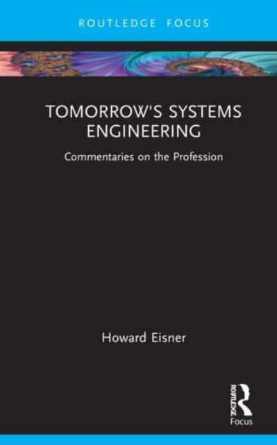 Cover for Eisner, Howard (Professor Emeritus, The George Washington University) · Tomorrow's Systems Engineering: Commentaries on the Profession (Taschenbuch) (2024)