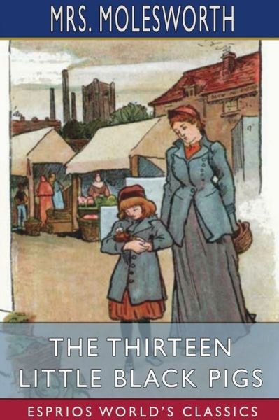 Cover for Mrs Molesworth · The Thirteen Little Black Pigs (Esprios Classics) (Paperback Bog) (2024)