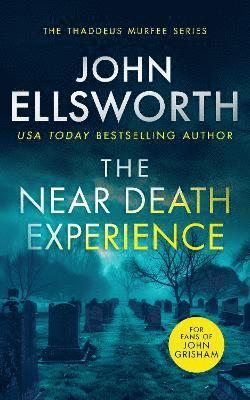 John Ellsworth · The Near Death Experience: A page-turning legal thriller - Thaddeus Murfee Legal Thrillers (Paperback Book) (2024)