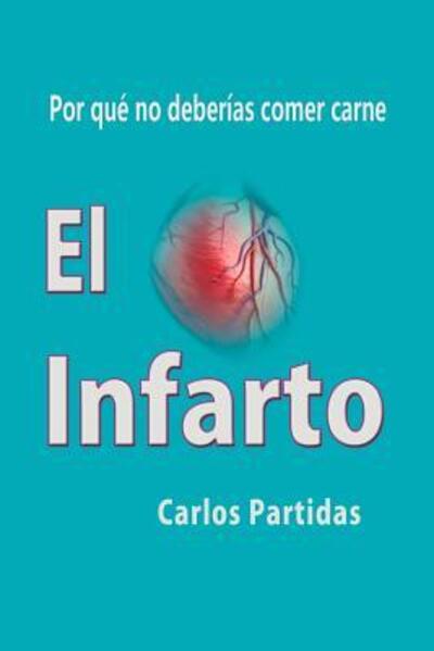 Cover for Carlos L Partidas · El Infarto (Paperback Book) (2019)