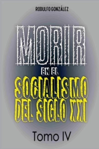 Cover for Rodulfo Gonzalez · Morir en el Socialismo del Siglo XXI (Paperback Book) (2022)