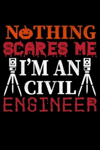 Cover for Hopeful Designs · Nothing Scares Me I'm A Civil Engineer (Paperback Book) (2019)