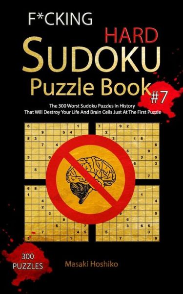 F*cking Hard Sudoku Puzzle Book #7 - Masaki Hoshiko - Kirjat - Independently Published - 9781094922232 - keskiviikko 17. huhtikuuta 2019