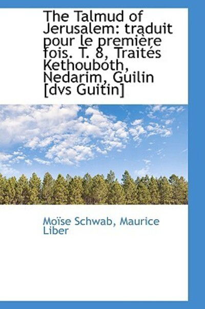 Cover for Moïse Schwab · The Talmud of Jerusalem: Traduit Pour Le Première Fois. T. 8, Traités Kethouboth, Nedarim, Guilin [d (Hardcover Book) (2009)