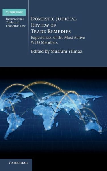 Cover for M Sl M Yilmaz · Domestic Judicial Review of Trade Remedies: Experiences of the Most Active WTO Members - Cambridge International Trade and Economic Law (Hardcover Book) (2013)