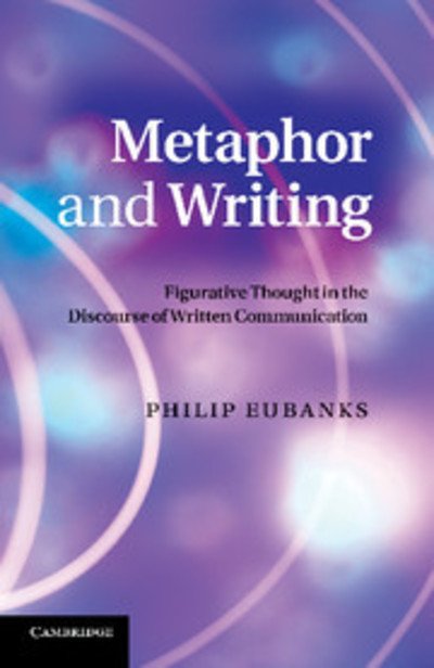 Cover for Eubanks, Philip (Northern Illinois University) · Metaphor and Writing: Figurative Thought in the Discourse of Written Communication (Taschenbuch) (2014)