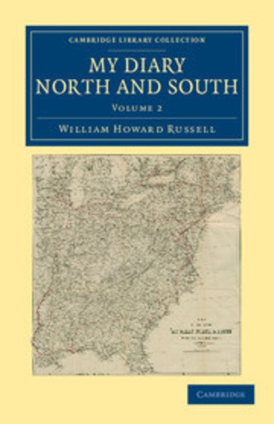 My Diary North and South - Cambridge Library Collection - North American History - William Howard Russell - Libros - Cambridge University Press - 9781108041232 - 15 de diciembre de 2011