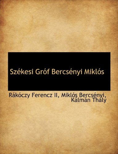 Cover for Rkczy Ferencz II · Sz Kesi Gr F Bercs Nyi Mikl?'s (Gebundenes Buch) [Hungarian edition] (2009)