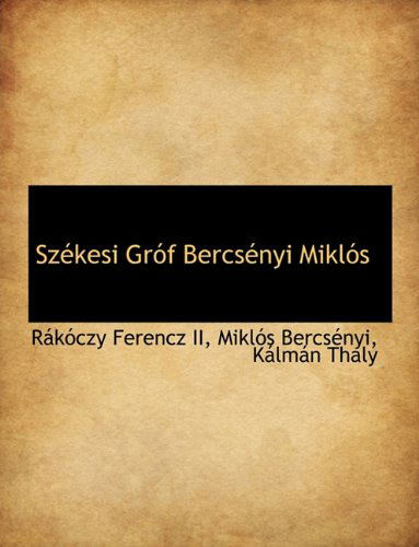 Cover for Rkczy Ferencz II · Sz Kesi Gr F Bercs Nyi Mikl?'s (Inbunden Bok) [Hungarian edition] (2009)