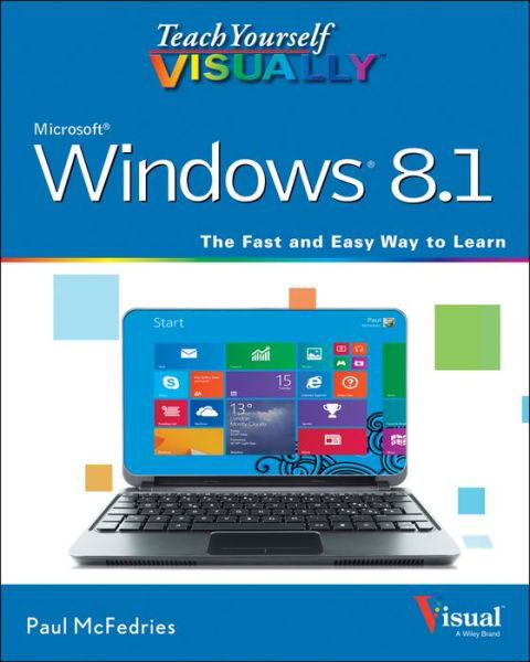 Teach Yourself VISUALLY Windows 8.1 - Teach Yourself VISUALLY (Tech) - Paul McFedries - Książki - John Wiley & Sons Inc - 9781118826232 - 23 grudnia 2013