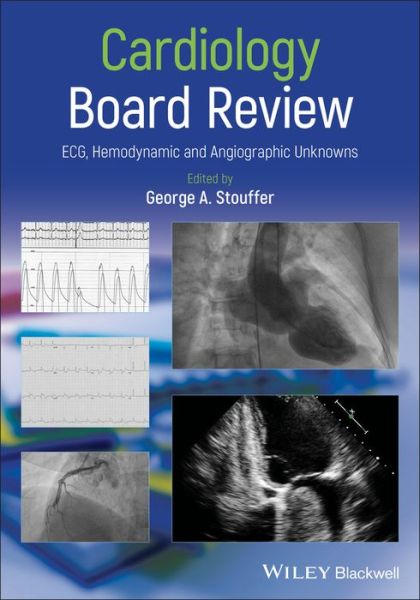 Cover for GA Stouffer · Cardiology Board Review: ECG, Hemodynamic and Angiographic Unknowns (Pocketbok) (2019)