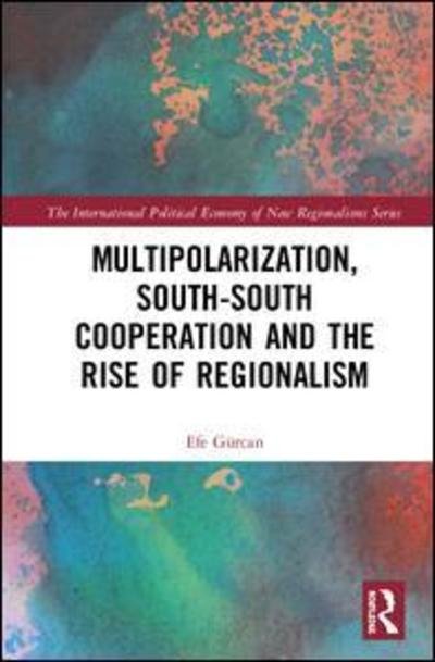 Cover for Efe Can Gurcan · Multipolarization, South-South Cooperation and the Rise of Post-Hegemonic Governance - New Regionalisms Series (Gebundenes Buch) (2019)