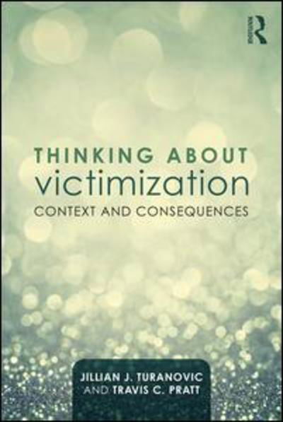 Cover for Turanovic, Jillian J. (Florida State University, USA) · Thinking About Victimization: Context and Consequences (Pocketbok) (2019)