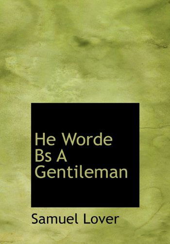 Cover for Samuel Lover · He Worde Bs a Gentileman (Hardcover Book) (2010)